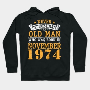 Happy Birthday 46 Years Old To Me You Never Underestimate An Old Man Who Was Born In November 1974 Hoodie